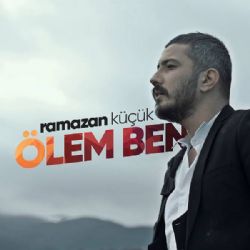 Ramazan Küçük&nbsp;Ölem Ben