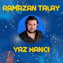 Ramazan Talay&nbsp;Yaz Hancı