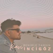 Ravi İncigöz&nbsp;Benimle Tamsın