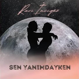 Ravi İncigöz&nbsp;Sen Yanımdayken