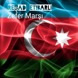 Reşad Etibarlı&nbsp;Zefer Marşı