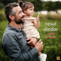 Resul Dindar&nbsp;Yaşlan Benimle