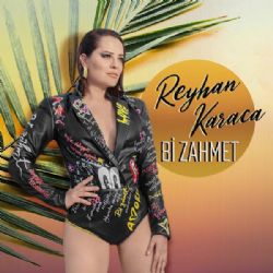 Reyhan Karaca&nbsp;Bi Zahmet