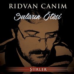 Rıdvan Canım&nbsp;Suların Ötesi