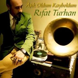 Rıfat Turhan&nbsp;Aşık Oldum Kayboldum