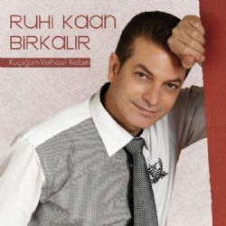 Ruhi Kaan Birkalır&nbsp;Küçüğüm