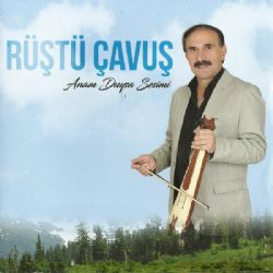 Rüştü Çavuş&nbsp;Anam Duysa Sesimi