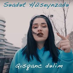 Saadet Hüseynzade&nbsp;Qısqanc Delim