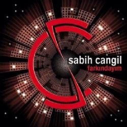 Sabih Cangil&nbsp;Farkındayım