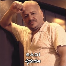 Sadi&nbsp;Ağladım