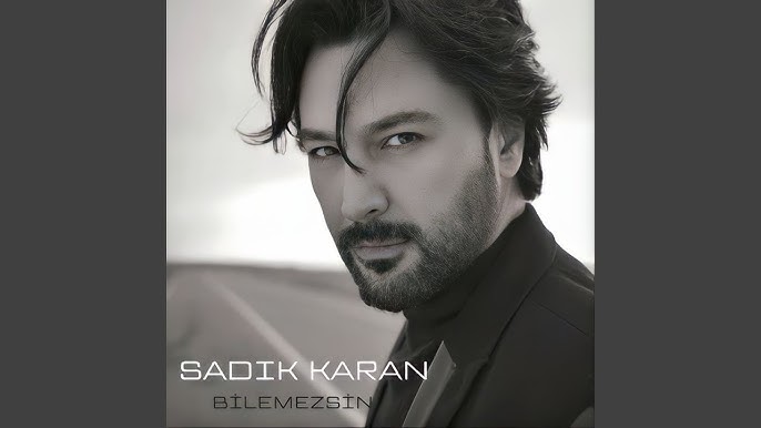 Sadık Karan&nbsp;Bilemezsin
