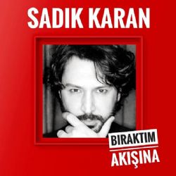 Sadık Karan&nbsp;Bıraktım Akışına