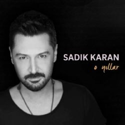 Sadık Karan&nbsp;O Yıllar