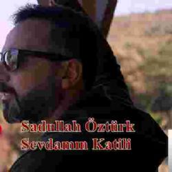 Sadullah Öztürk&nbsp;Sevdamın Katili