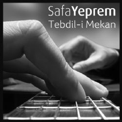 Safa Yeprem&nbsp;Tebdil i Mekan