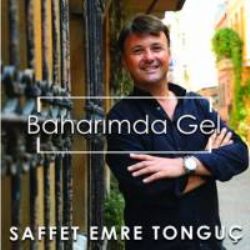 Saffet Emre Tonguç&nbsp;Baharımda Gel