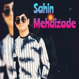 Şahin Mehdizade&nbsp;Sen