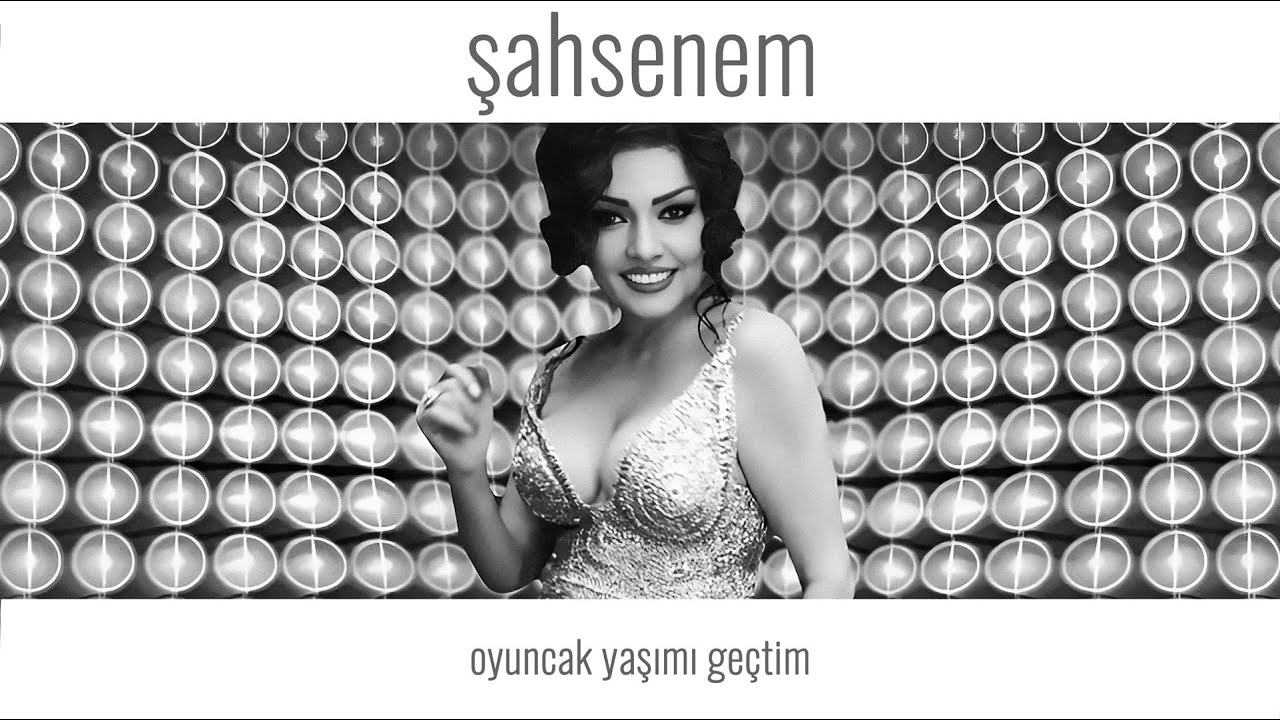 Şahsenem&nbsp;Oyuncak Yaşımı Geçtim