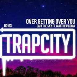 Said The Sky&nbsp;Over Getting Over You