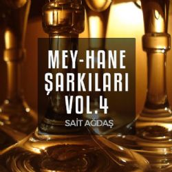 Sait Ağdaş&nbsp;Mey Hane Şarkıları Vol 4