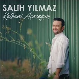 Salih Yılmaz&nbsp;Kalbumi Açacağum