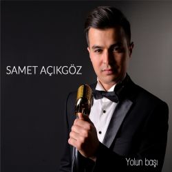 Samet Açıkgöz&nbsp;Yolun Başı