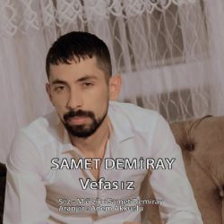 Samet Demiray&nbsp;Vefasız