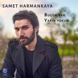 Samet Harmankaya&nbsp;Bugün Var Yarın Yokum
