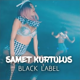 Samet Kurtuluş&nbsp;Black Label