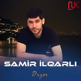 Samir İlqarlı&nbsp;Esger