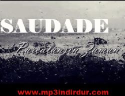 Saudade&nbsp;Parçalansın Zaman