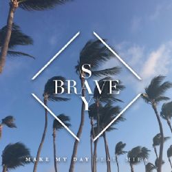 Say Brave&nbsp;Make My Day