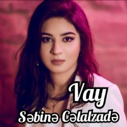 Sebine Celalzade&nbsp;Vay
