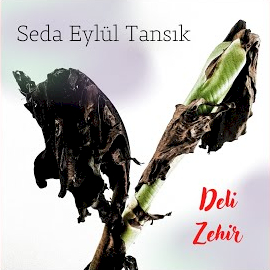 Seda Eylül Tansık&nbsp;Deli Zehir