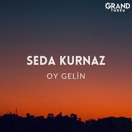 Seda Kurnaz&nbsp;Oy Gelin