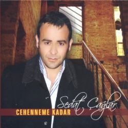 Sedat Çağlar&nbsp;Cehenneme Kadar