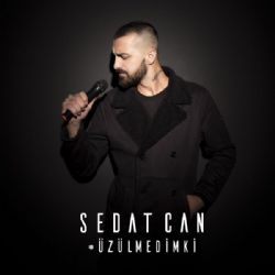 Sedat Can&nbsp;Üzülmedim Ki