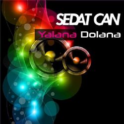 Sedat Can&nbsp;Yalana Dolana