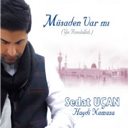 Sedat Uçan&nbsp;Müsaden Var Mı