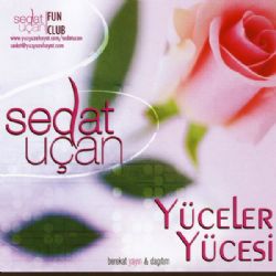 Sedat Uçan&nbsp;Yüceler Yücesi
