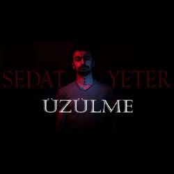 Sedat Yeter&nbsp;Üzülme