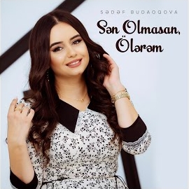 Sedef Budaqova&nbsp;Sen Olmasan Ölerem