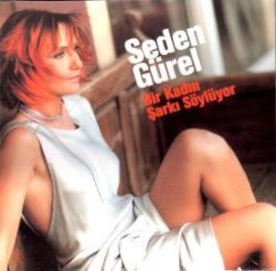 Seden Gürel&nbsp;Bir Kadın Şarkı Söylüyor
