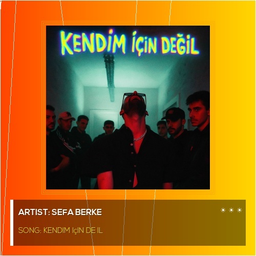 Sefa Berke&nbsp;Kendim için değil