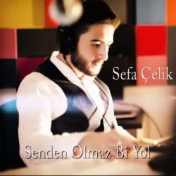 Sefa Çelik&nbsp;Senden Olmaz Bi Yol