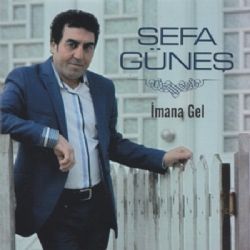 Sefa Güneş&nbsp;İmana Gel