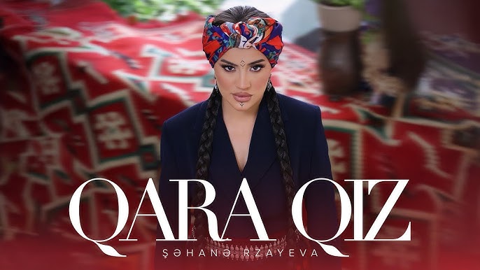 Şehane Rzayeva&nbsp;Qara Qız