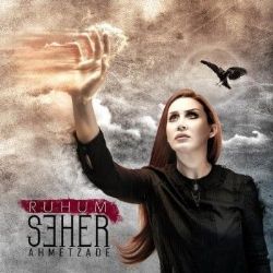 Seher Ahmetzade&nbsp;Ruhum