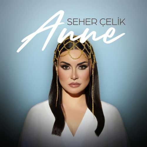 Seher Çelik&nbsp;Anne