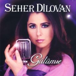 Seher Dilovan&nbsp;Gülümse
